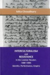 Interculturalism and Resistance in the London Theater, 1660 - 1800: Identity, Performance, Empire - Mita Choudhury