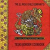 El Paso Chile Company's Texas Border Cookbook - W. Park Kerr, Park & Norma Kerr