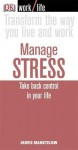 Manage Stress: Take Back Control In Your Life (Work Life) - James Manktelow