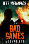 Bad Games: Malevolent - A Dark Psychological Thriller (Bad Games Series Book 4) - Jeff Menapace