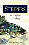 Stripers: An Angler's Anthology - John R. Waldman