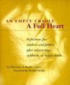 An Empty Cradle, a Full Heart: Reflections for Mothers and Fathers after Miscarriage, Stillbirth, or Infant Death - Christine O'Keeffe Lafser, Phyllis A. Tickle, Phyllis Tickle