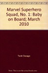 Marvel Superhero Squad, No. 1: Baby on Board; March 2010 - Todd Dezago