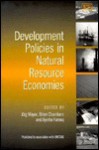 Development Policies in Natural Resource Economies - Jorg Mayer, Brian Chambers, Ayisha Farooq