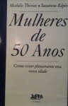 Mulheres de 50 Anos - Suzanne Kepes, Michele Thiriet, Magda Lopes