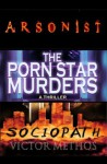 Jon Stanton Series - Three Thrillers (Arsonist #4, The Porn Star Murders #5, Sociopath #6) - Victor Methos