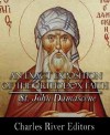 An Exact Exposition of the Orthodox Faith (Illustrated) - St. John of Damascene, L. Pullan, E.W. Watson, Charles River Editors