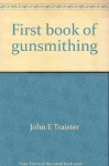 First book of gunsmithing - John E. Traister