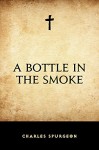 A Bottle in the Smoke - Charles Spurgeon