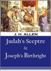 Judah's Sceptre and Joseph's Birthright - J. H. Allen