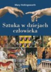 Sztuka w dziejach człowieka - Stanisław Rościcki, Mary Hollingsworth