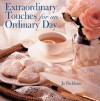 Extraordinary Touches for an Ordinary Day - Jo Packham