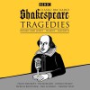 Classic BBC Radio Shakespeare: Tragedies: Hamlet; Macbeth; Romeo and Juliet - Ian McKellen, Paul Scofield, Full Cast, Peggy Ashcroft, William Shakespeare