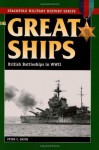 The Great Ships: British Battleships in World War II (Stackpole Military History Series) - Peter C. Smith