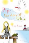 Pip: the Story of Olive - Kim Kane