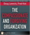 The Compassionate and Forgiving Organization - Doug Lennick, Fred Kiel