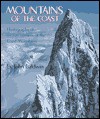 Mountains of the Coast: Photographs of Remote Corners of the Coast Mountains - John Baldwin