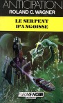 Le serpent d'angoisse - Roland C. Wagner