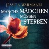 Manche Mädchen müssen sterben - Jessica Warman, Andreas Kasprzak, Judith Hoersch