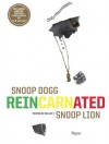 Snoop Dogg: Reincarnated: SNOOP DOGG REINCARNATED - Snoop Lion, Willie T., Suroosh Alvi, Ted Chung, Vice