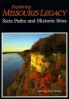 Exploring Missouri's Legacy: State Parks and Historic Sites - Susan Flader, Oliver Schuchard, R. Roger Pryor, Oliver A. Schuchard, John A. =Karel, Charles =Callison