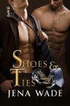 Shoes & Ties - Jena Wade