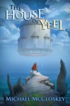 The House of Yeel - Michael McCloskey