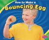How to Make a Bouncing Egg - Jennifer L. Marks