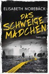 Das Schweigemädchen: Thriller - Elisabeth Norebäck, Daniela Stilzebach