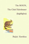 The Moon, the Chief Hairdesser (Highlights) - Ralph Hawkins