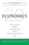 Economics 2.0: What the Best Minds in Economics Can Teach You About Business and Life - Norbert Häring, Olaf Storbeck, Norbert Häring