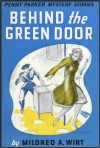 Behind the Green Door - Mildred A. Wirt