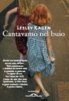 Cantavamo nel buio - Lesley Kagen, Anna Lovisolo