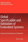 Global Specification and Validation of Embedded Systems: Integrating Heterogeneous Components - Ahmed Jerraya, Gabriela Nicolescu, G. Nicolescu