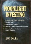 Moonlight Investing: A Simple Four Phase Program for Starting Small, Making Smart Choices, Insuring a Stress-Free Financial Future, and Bec - J. Dicks