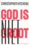 God is niet groot: hoe religie alles vergiftigt - Christopher Hitchens, Paul Witte