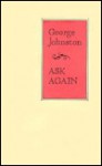 Ask Again - George Johnston