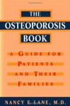 The Osteoporosis Book: A Guide for Patients and Their Families - Nancy E. Lane