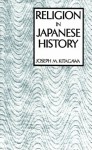 Religion in Japanese History - Joseph Mitsuo Kitagawa