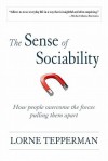 The Sense of Sociability: How People Overcome the Forces Pulling Them Apart - Lorne Tepperman