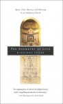 The Geometry of Love: Space, Time, Mystery, and Meaning in an Ordinary Church - Margaret Visser