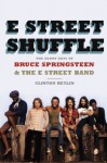 E Street Shuffle: The Glory Days of Bruce Springsteen and the E Street Band - Clinton Heylin