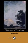 A Romance of Two Worlds (Dodo Press) - Marie Corelli