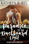 Paradise by the Dashboard Light - Kathryn R. Biel