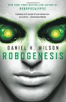 Robogenesis - Daniel H. Wilson