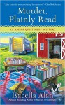 Murder, Plainly Read: An Amish Quilt Shop Mystery - Isabella Alan