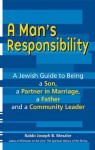 A Man's Responsibility: A Jewish Guide to Being a Son, a Partner in Marriage, a Father and a Community Leader - Rabbi Joseph B. Meszler