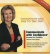 Communicate with Confidence: Increase Your Credibility [With 2 DVDs] - Dianna Booher