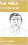 W. H. Auden: The Far Interior - Alan Norman Bold