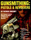 Gunsmithing: Pistols & Revolvers - Patrick Sweeney